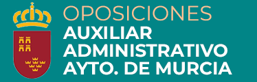 Oposiciones Auxiliar Administrativo Ayuntamiento de Murcia